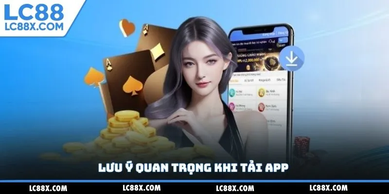 Lưu ý quan trọng khi tải app 