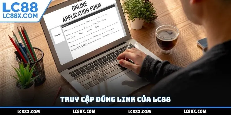 Truy cập đúng link của Lc88