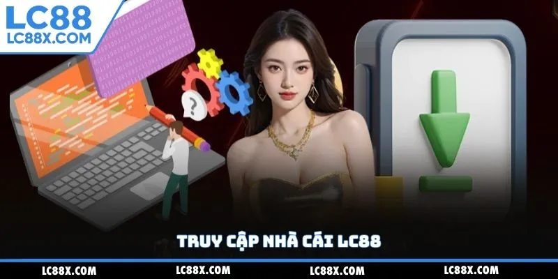 Truy cập nhà cái Lc88